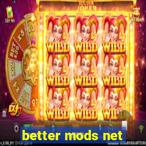 better mods net